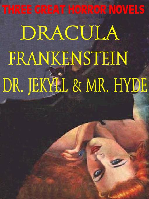 Title details for THREE GREAT HORROR NOVELS: Dracula; Frankensrein; Dr. Jekyll and Mr. Hyde by Bram Stoker - Available
